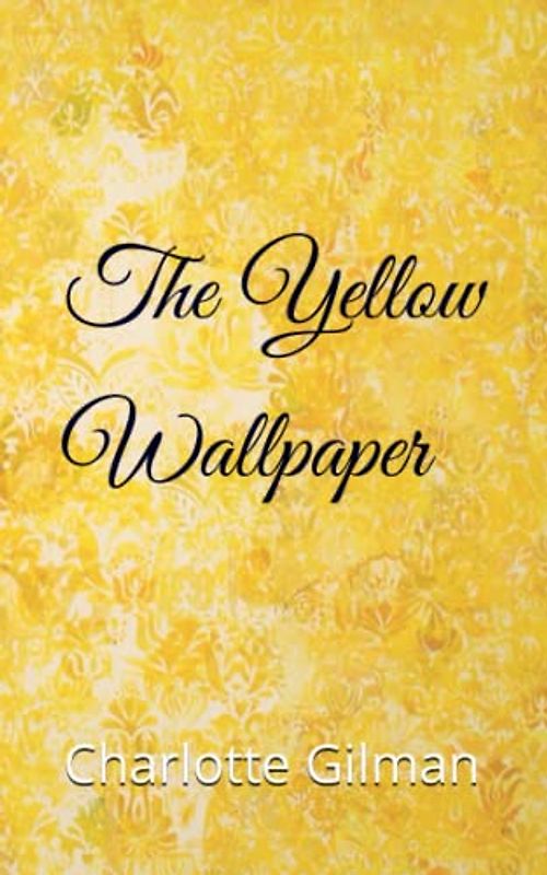 The Yellow Wallpaper