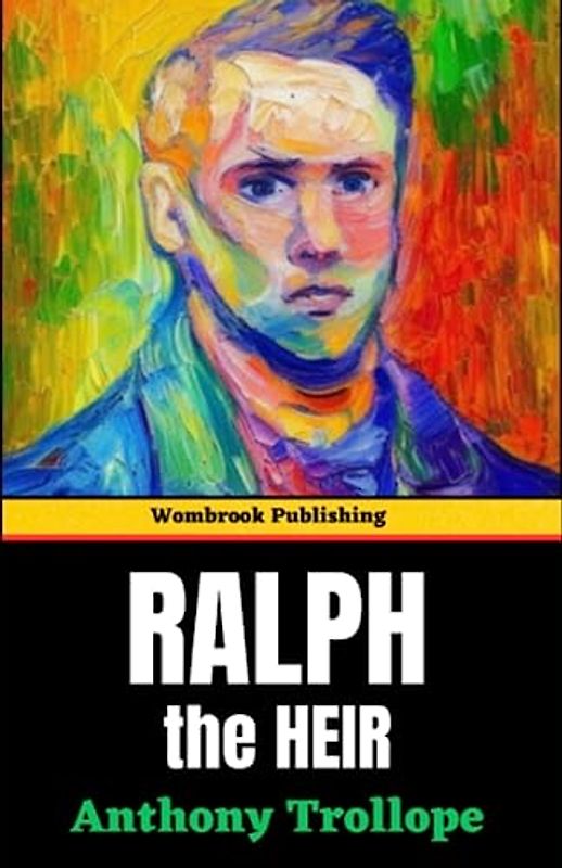 Ralph the Heir: Fortunes and Fates Collide - A Tale of Inheritance, Intrigue, and Forbidden Love (Annotated)