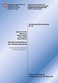 Innovationsaktivitäten in der Schweizer Wirtschaft / Eine Analyse der Ergebnisse der Innovationserhebung 2011