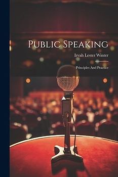 Public Speaking: Principles And Practice