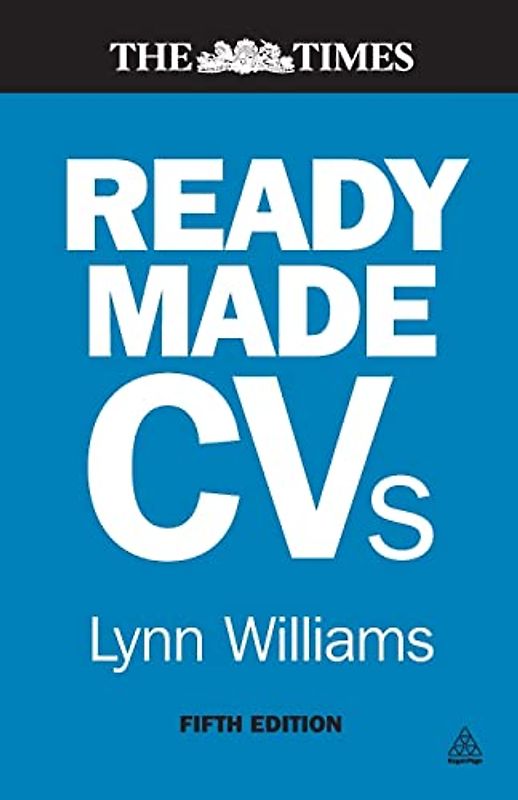 Readymade CVS: Winning CVS and Cover Letters for Every Type of Job. Lynn Williams (Revised)