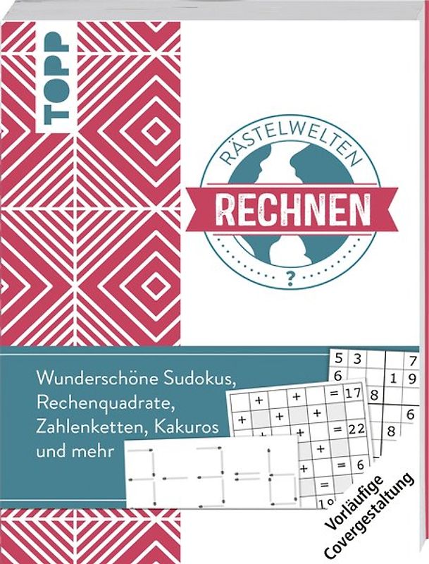 Rätselwelten – Rätseln, Rechnen & Meistern: Wunderschöne Rechenquadrate, Zahlenketten, Killersudokus, Symbolrätsel und mehr