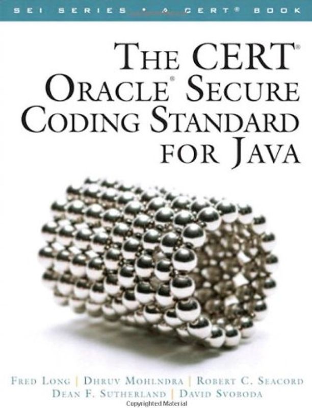 The CERT Oracle Secure Coding Standard for Java (SEI Series in Software Engineering) - Long, Fred