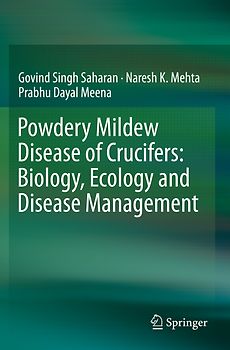 Powdery Mildew Disease of Crucifers: Biology, Ecology and Disease Management