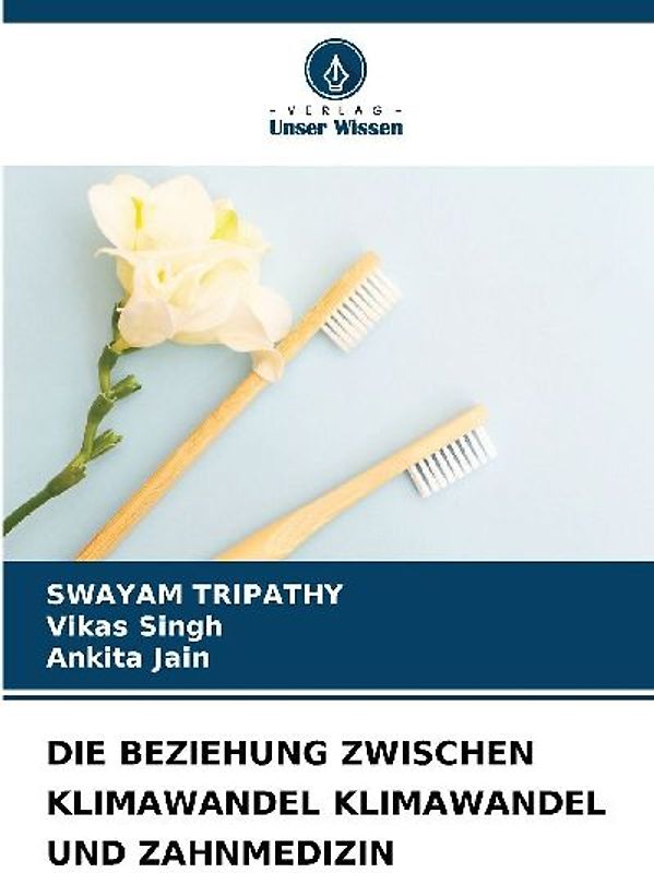 DIE BEZIEHUNG ZWISCHEN KLIMAWANDEL KLIMAWANDEL UND ZAHNMEDIZIN