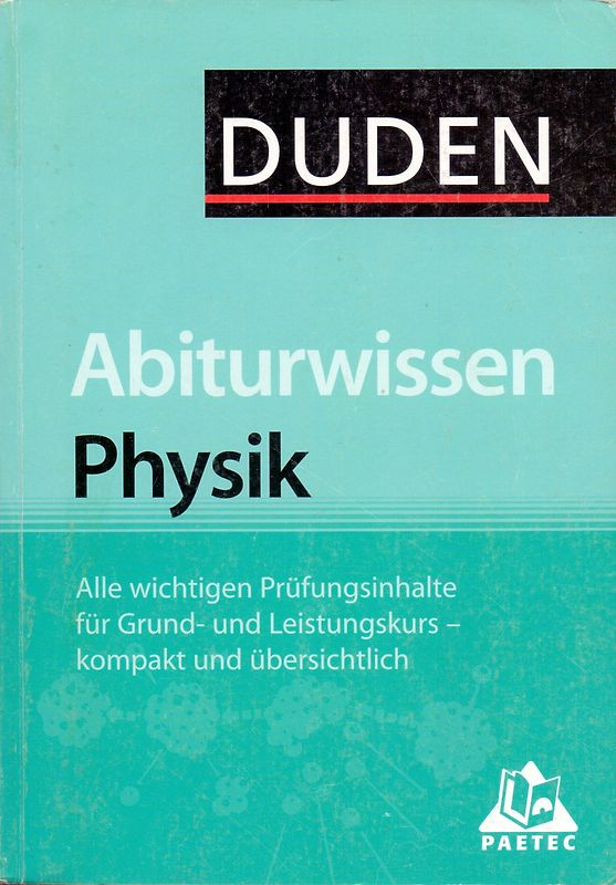 DUDEN: Abiturwissen Physik - Alle wchtigen Prüfungsinhalte für Grund- und Leistungskurs - kompakt und übersichtlich [Taschenbuch]
