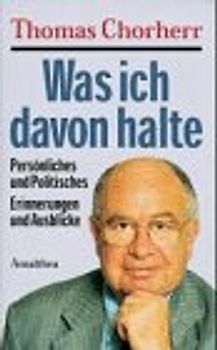 Was ich davon halte. Persönliches und Politisches. Erinnerungen und Ausblicke
