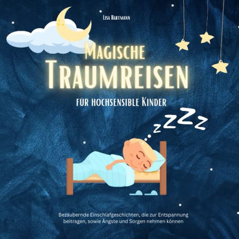 Einschlafgeschichten für hochsensible Kinder - traumhafte Geschichten: Achtsamkeit, Entspannung und das Selbstbewusstsein stärken