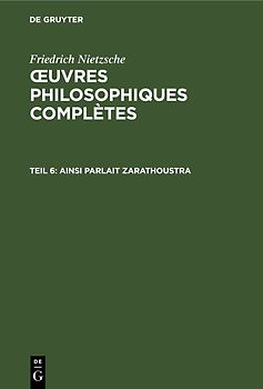 Friedrich Nietzsche: Œuvres Philosophiques Complètes / Ainsi parlait Zarathoustra