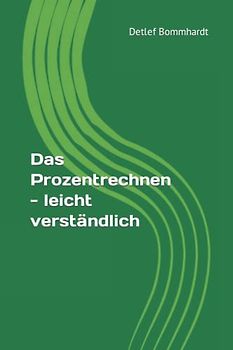 Das Prozentrechnen: Mathematik leicht verständlich