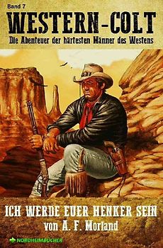 WESTERN-COLT, Band 7: ICH WERDE EUER HENKER SEIN