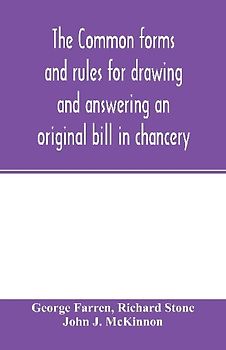 The Common forms and rules for drawing and answering an original bill in chancery