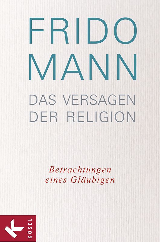 Das Versagen der Religion. Betrachtungen eines Gläubigen