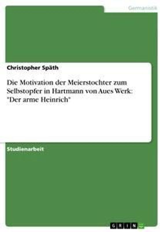 Die Motivation der Meierstochter zum Selbstopfer in Hartmann von Aues Werk: "Der arme Heinrich"