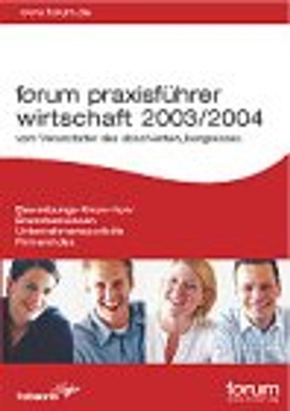 forum praxisführer Wirtschaft 2003/2004. Vom Veranstalter des Absolventen-Kongresses