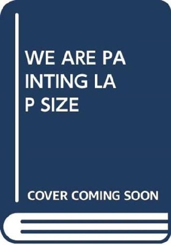 WE ARE PAINTING LAP SIZE