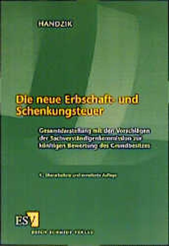 Die neue Erbschafts- und Schenkungssteuer. Gesamtdarstellung mit den Vorschlägen der Sachverständigenkommission zur künftigen Bewertung des Grundbesitzes