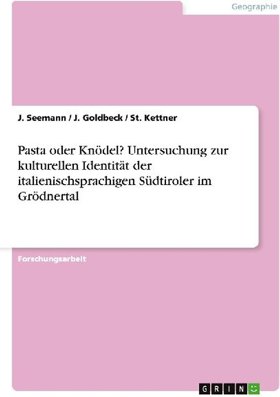 Pasta oder Knödel? Untersuchung zur kulturellen Identität der italienischsprachigen Südtiroler im Grödnertal
