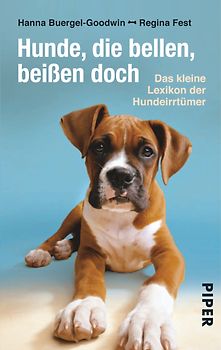Hunde, die bellen, beißen doch. Das kleine Lexikon der Hundeirrtümer
