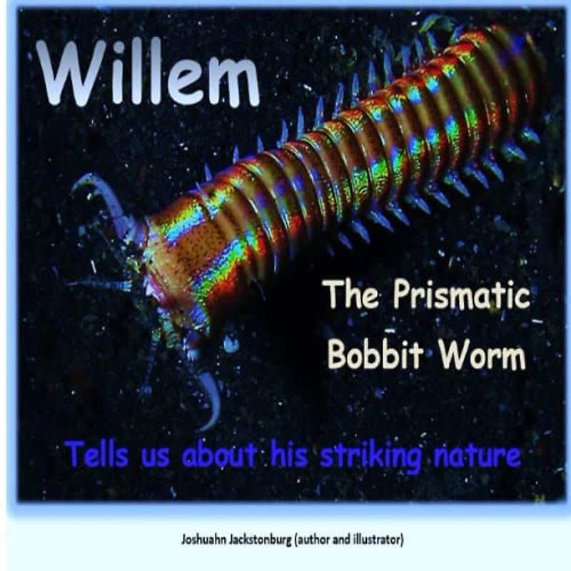 Willem The Prismatic Bobbit Worm: Tells us about his striking nature ('Fascinating Creatures', Band 8)