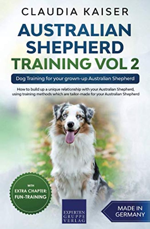 Australian Shepherd Training Vol 2: Dog Training for your grown-up Australian Shepherd
