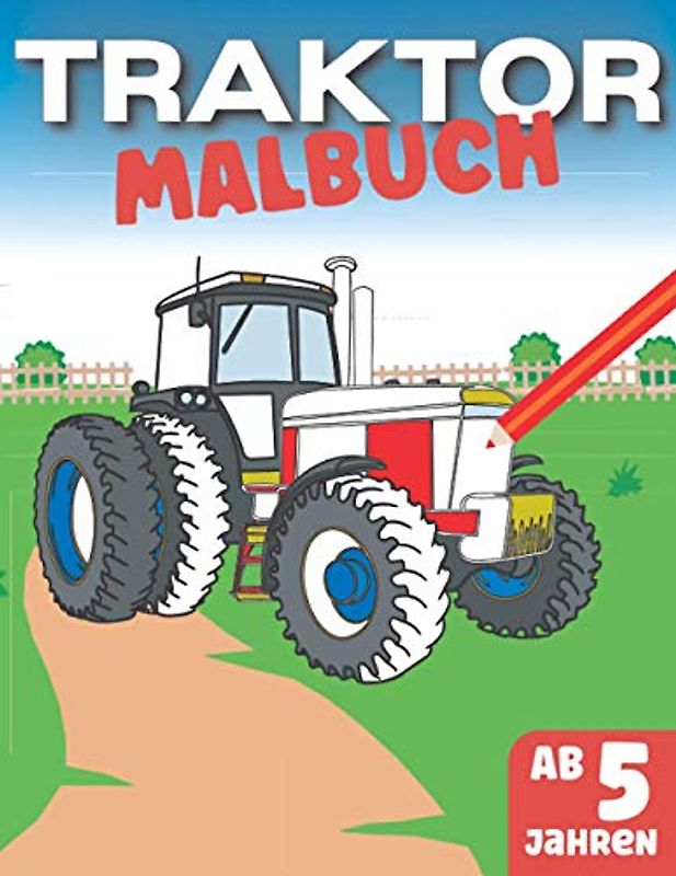 Traktor Malbuch - Kinder ab 5 Jahren: Ausmalspaß für Jung und Alt