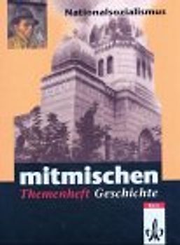 Mitmischen in Geschichte. Für Hauptschulen und regionale Schulen... / Themenheft  Nationalsozialismus