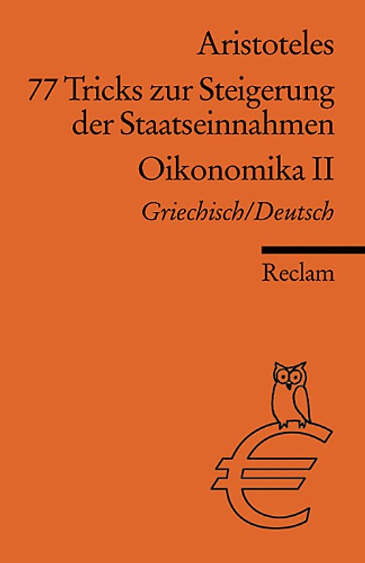 77 Tricks zur Steigerung der Staatseinnahmen. Oikonomika. 2. Buch. Griechisch/Deutsch