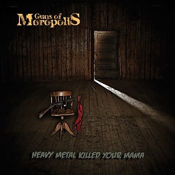 Guns of Moropolis - Heavy Metal Killed Your Mama