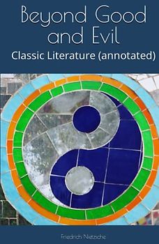 Beyond Good and Evil: Classic Literature (annotated)