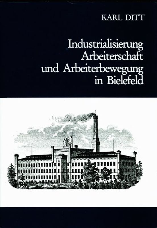 Industrialisierung, Arbeiterschaft und Arbeiterbewegung in Bielefeld 1850-1914