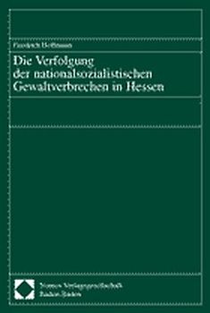 Die Verfolgung der nationalsozialistischen Gewaltverbrechen in Hessen