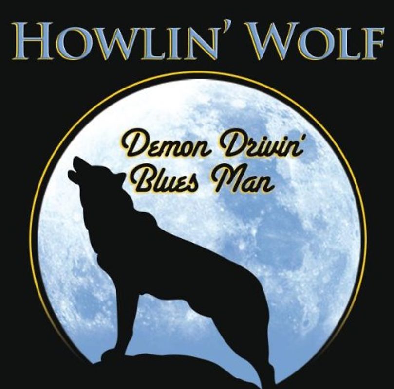 Howlin' Wolf - Demon Drivin' Blues Man