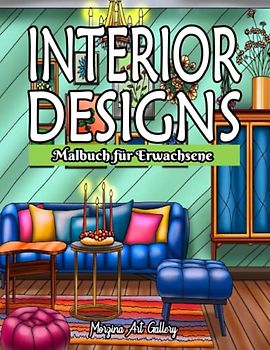Interior Designs Malbuch für Erwachsen: Ein Malbuch für Erwachsene mit schönem 50 Innendesign. Gemütliches Schlafzimmer, schöner Leseraum, Büroraum, ... Waschraum und mehr schöne Innenräume.