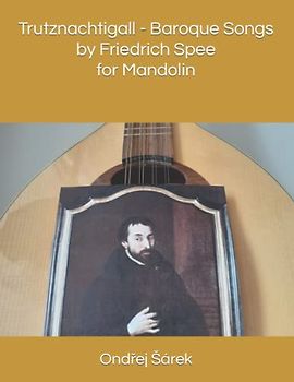 Trutznachtigall - Baroque Songs by Friedrich Spee for Mandolin