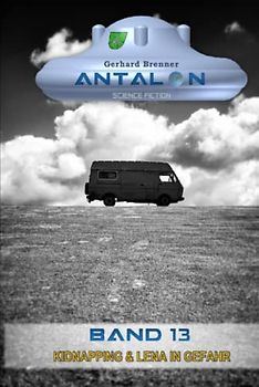 Kidnapping & Lena in Gefahr (Antalon Science Fiction, Band 13)