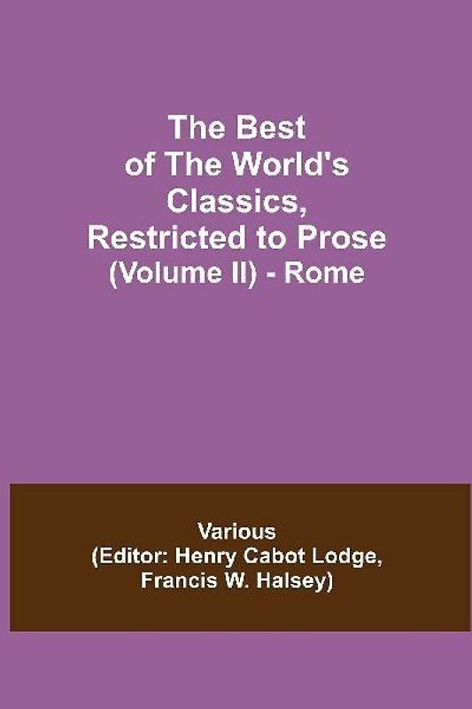 The Best Of The World'S Classics, Restricted To Prose (Volume Ii) - Rome