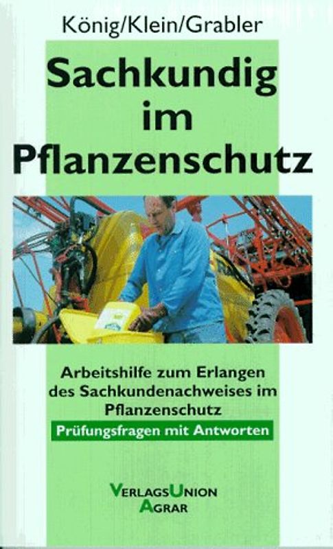 Sachkundig im Pflanzenschutz. Arbeitshilfe zum Erlangen des Sachkundenachweises im Pflanzenschutz - Prüfungsfragen mit Antworten -