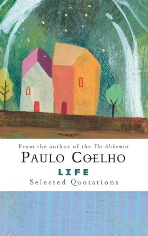 Life: Selected Quotations - Coelho, Paulo