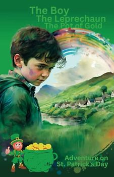 The Boy, The Leprechaun, The Pot of Gold: Adventure on St. Patrick's Day