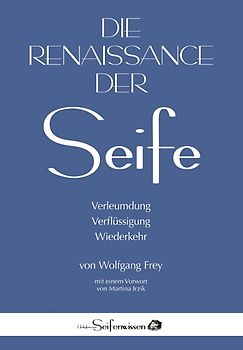 Die Renaissance der Seife: Verleumdung, Verflüssigung, Wiederkehr