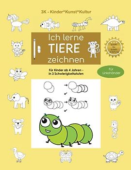 Ich lerne Tiere zeichnen - für Linkshänder - für Kinder ab 4 Jahren - in 3 Schwierigkeitsstufen - Schritt-für-Schritt-Anleitung