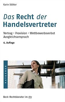 Das Recht der Handelsvertreter. Vertrag. Provision. Wettbewerbsverbot. Ausgleichsanspruch