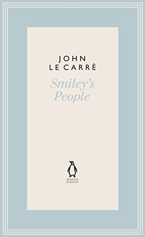 Smiley's People (The Penguin John le Carré Hardback Collection)