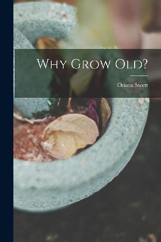 Why Grow Old?