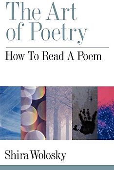 The Art of Poetry: How to Read a Poem - Shira Wolosky