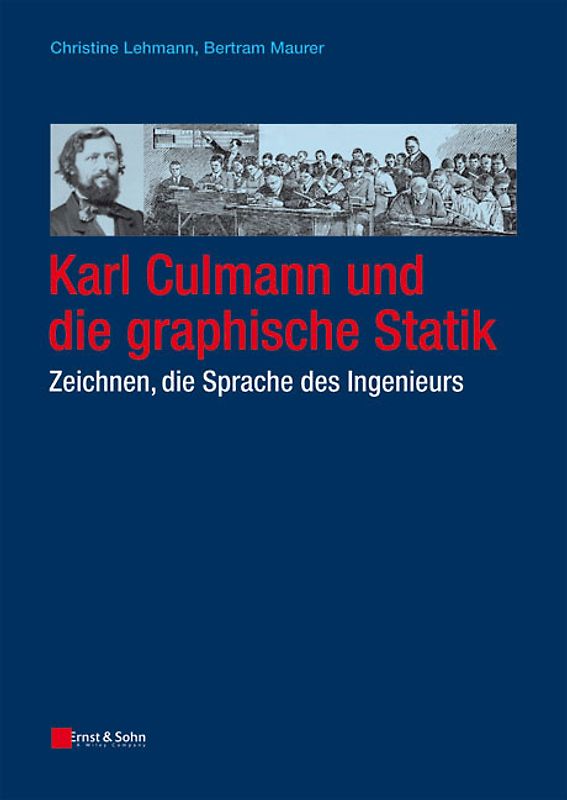 Karl Culmann und die graphische Statik. Zeichnen, die Sprache des Ingenieurs