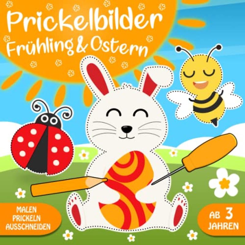 Prickelbilder Frühling & Ostern: Prickelset Kinder ab 3 - Ostern Basteln, Prickeln, Malen und Ausschneiden - Frühling und Ostern Bastelbuch für Kinder ab 3 Jahren, Jungen & Mädchen
