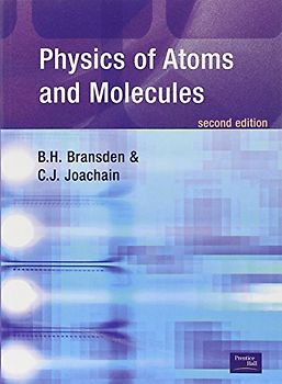 Physics of Atoms and Molecules - Brian H. Bransden