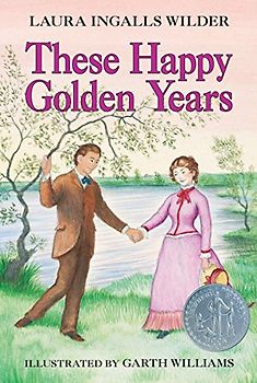These Happy Golden Years (Little House) - Laura Ingalls Wilder